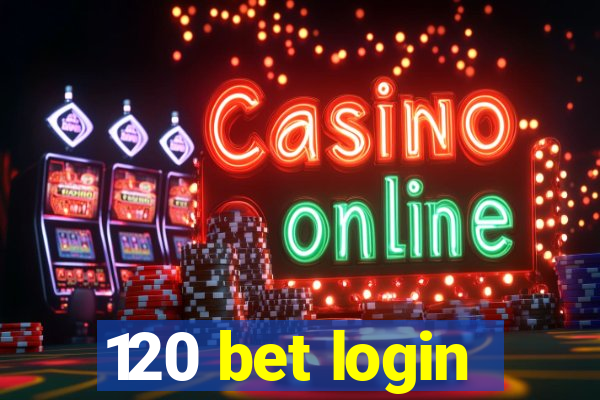 120 bet login